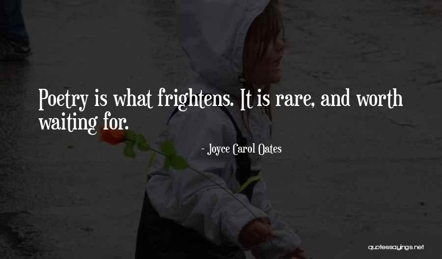 If Something Is Worth Waiting For Quotes By Joyce Carol Oates
