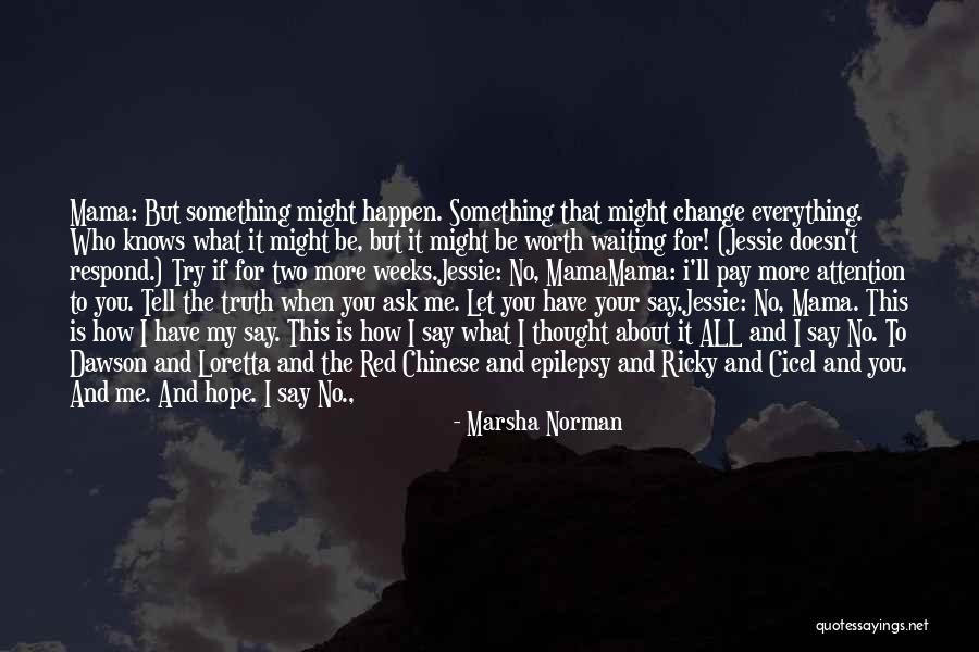 If Something Is Worth Waiting For Quotes By Marsha Norman If Something Is Worth Waiting For Quotes By Marsha Norman