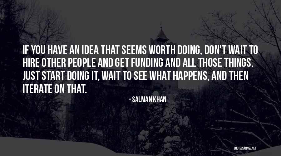 If Something Is Worth Waiting For Quotes By Salman Khan If Something Is Worth Waiting For Quotes By Salman Khan