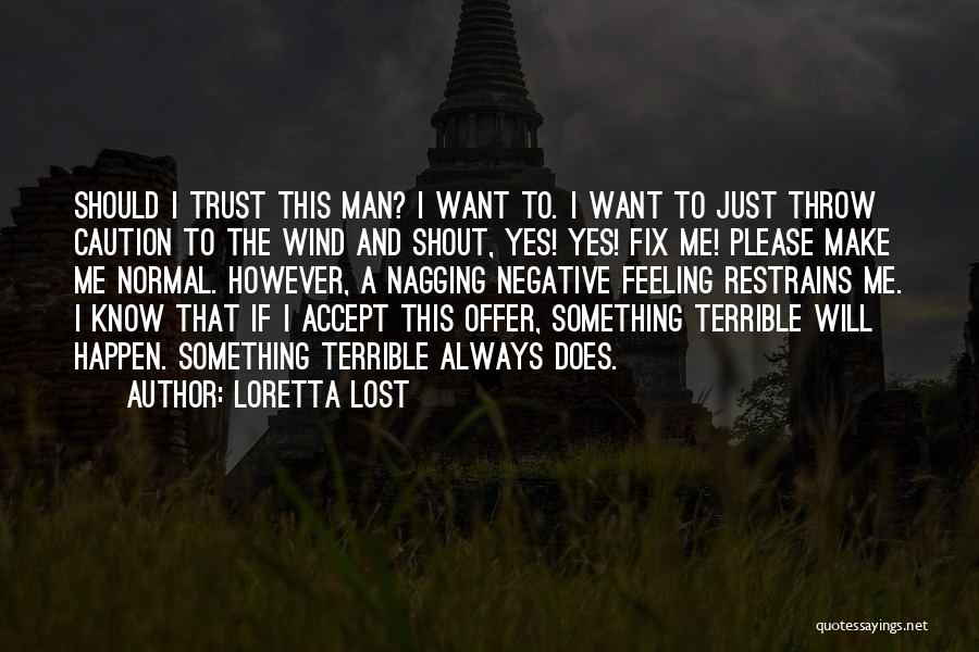 If Something Should Happen To Me Quotes By Loretta Lost