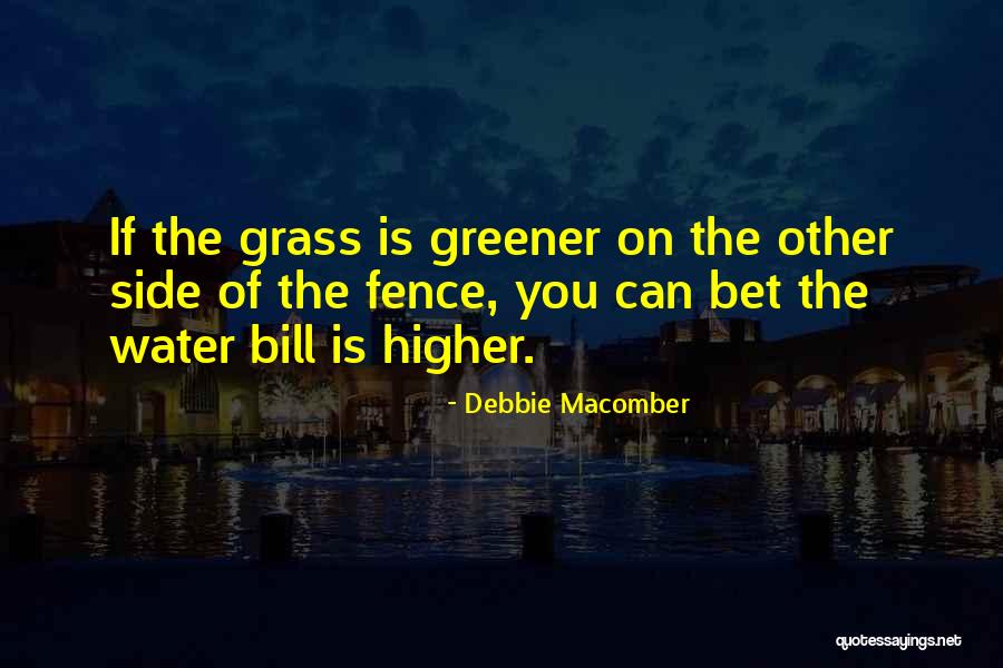 If The Grass Is Greener On The Other Side Quotes By Debbie Macomber If The Grass Is Greener On The Other Side Quotes By Debbie Macomber