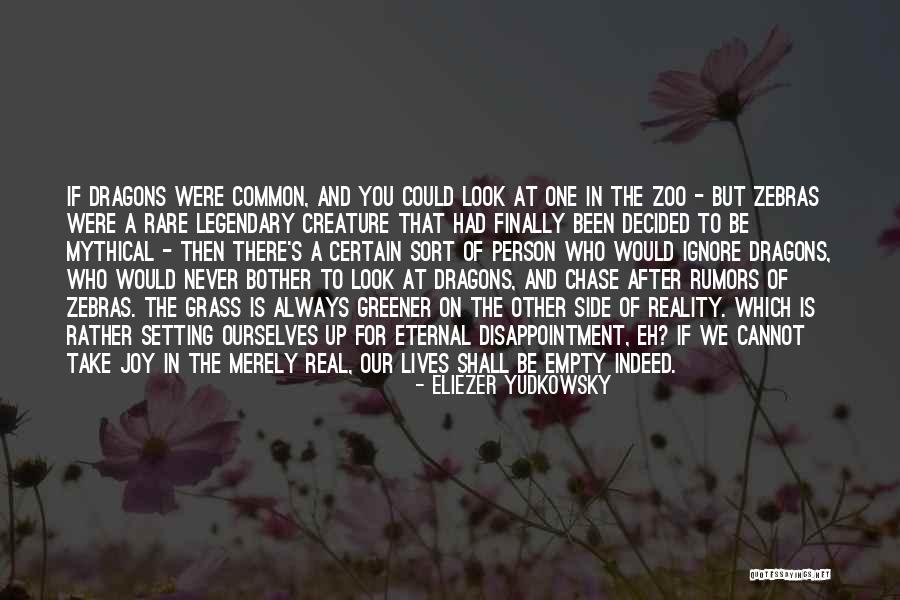 If The Grass Is Greener On The Other Side Quotes By Eliezer Yudkowsky If The Grass Is Greener On The Other Side Quotes By Eliezer Yudkowsky