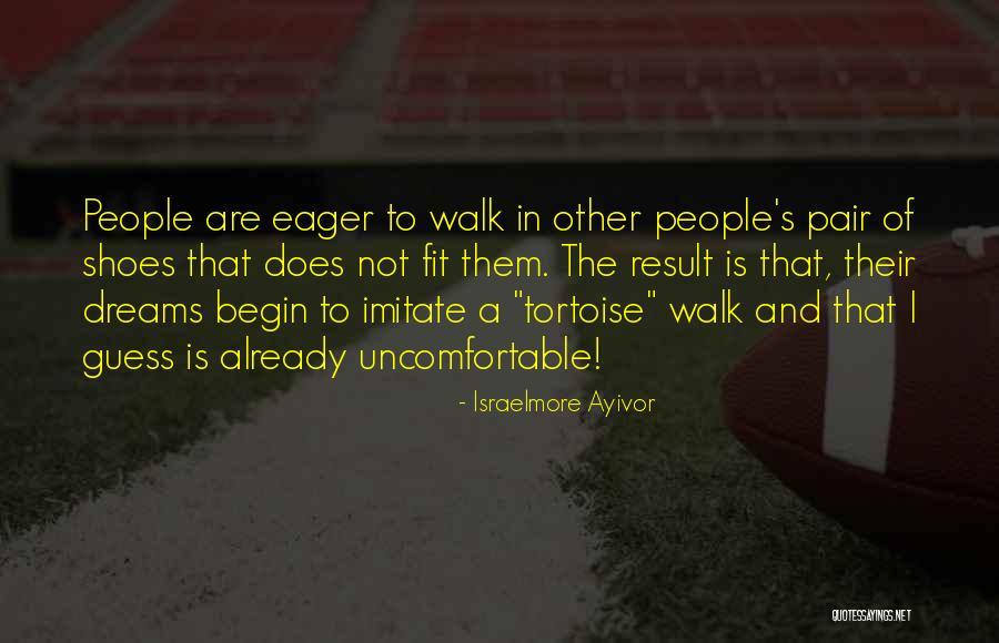 If The Shoe Fit Quotes By Israelmore Ayivor If The Shoe Fit Quotes By Israelmore Ayivor
