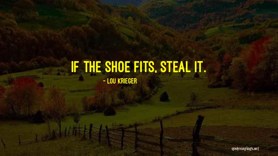 If The Shoe Fit Quotes By Lou Krieger If The Shoe Fit Quotes By Lou Krieger
