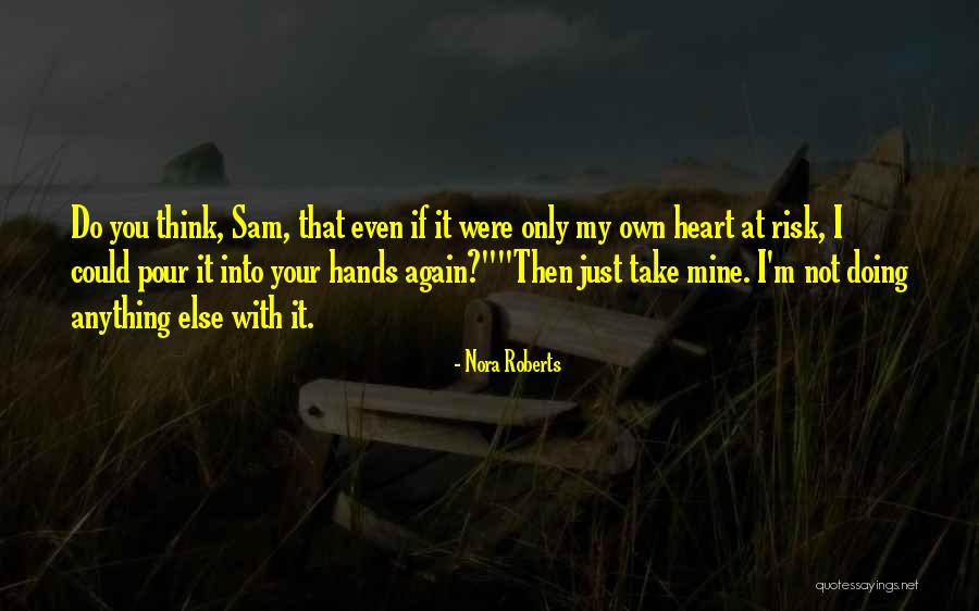 If Then Else Quotes By Nora Roberts If Then Else Quotes By Nora Roberts