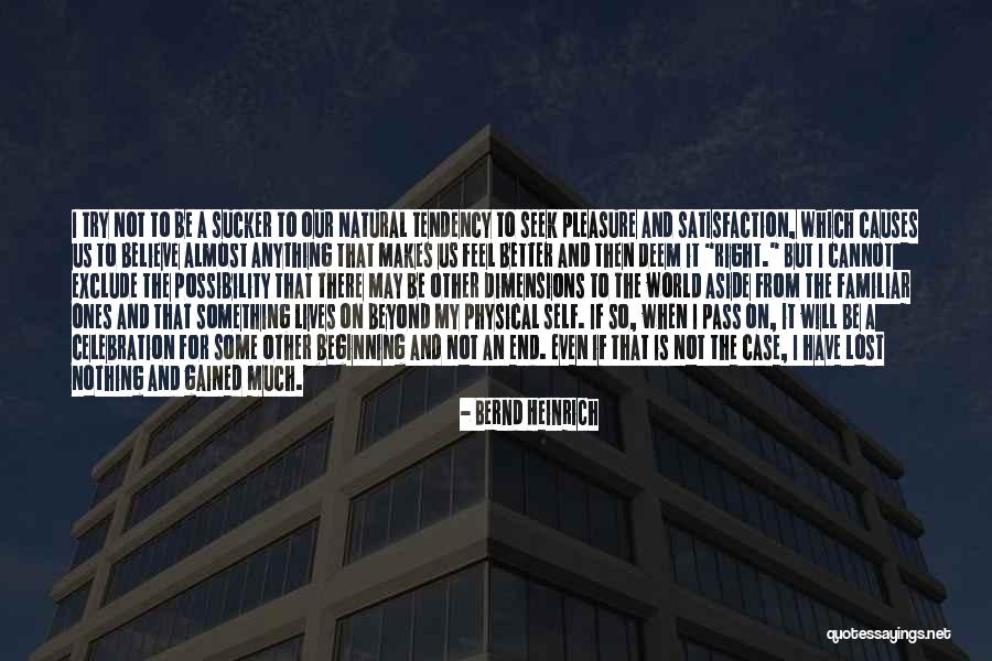 If There Is A Beginning There's An End Quotes By Bernd Heinrich If There Is A Beginning There's An End Quotes By Bernd Heinrich