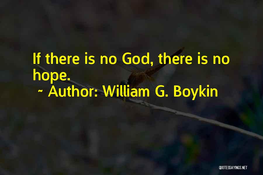 If There Is No Hope Quotes By William G. Boykin