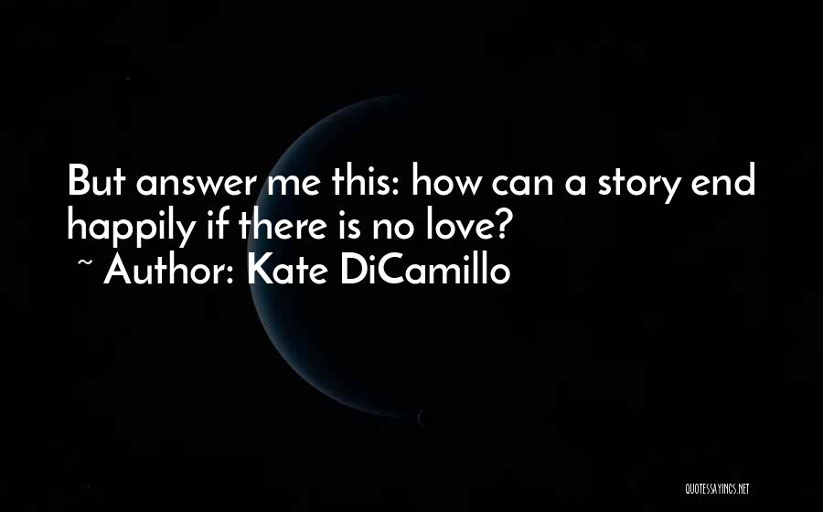 If There Is No Love Quotes By Kate DiCamillo