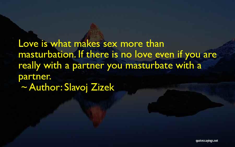 If There Is No Love Quotes By Slavoj Zizek