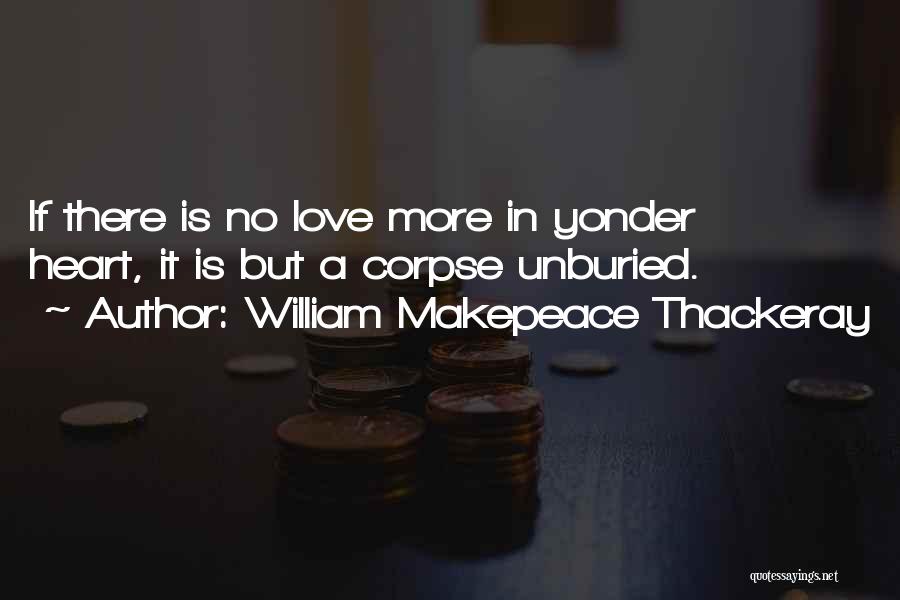 If There Is No Love Quotes By William Makepeace Thackeray