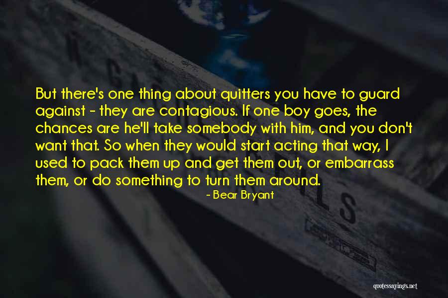 If They Are The One Quotes By Bear Bryant If They Are The One Quotes By Bear Bryant