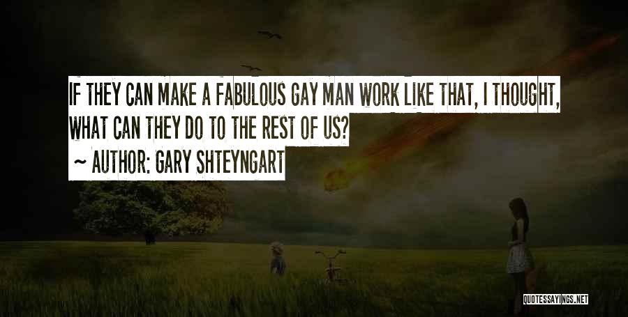 If They Can I Can Quotes By Gary Shteyngart