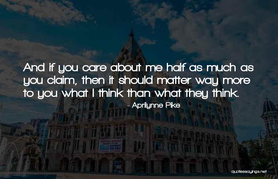 If They Care About You Quotes By Aprilynne Pike If They Care About You Quotes By Aprilynne Pike