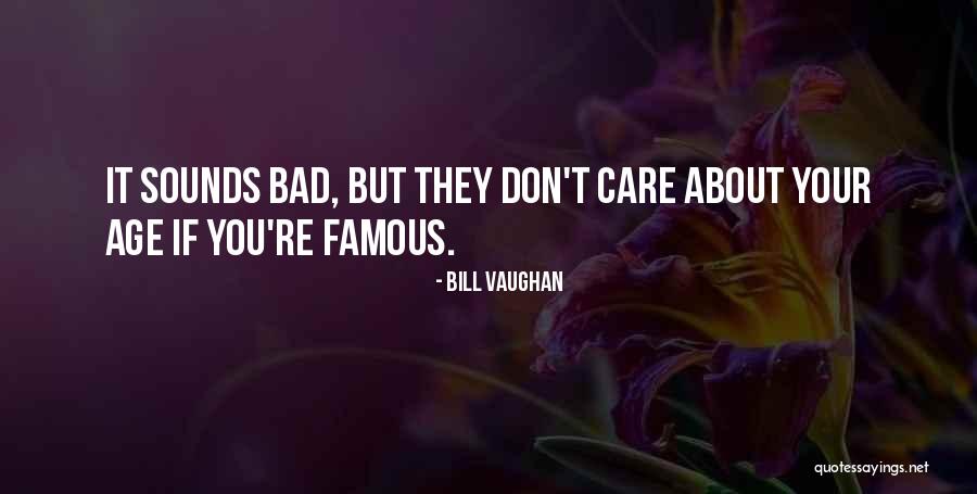 If They Care About You Quotes By Bill Vaughan If They Care About You Quotes By Bill Vaughan
