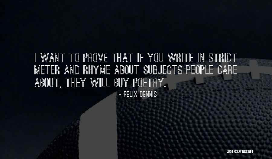 If They Care About You Quotes By Felix Dennis If They Care About You Quotes By Felix Dennis