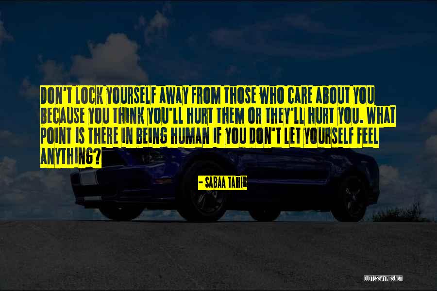 If They Care About You Quotes By Sabaa Tahir If They Care About You Quotes By Sabaa Tahir