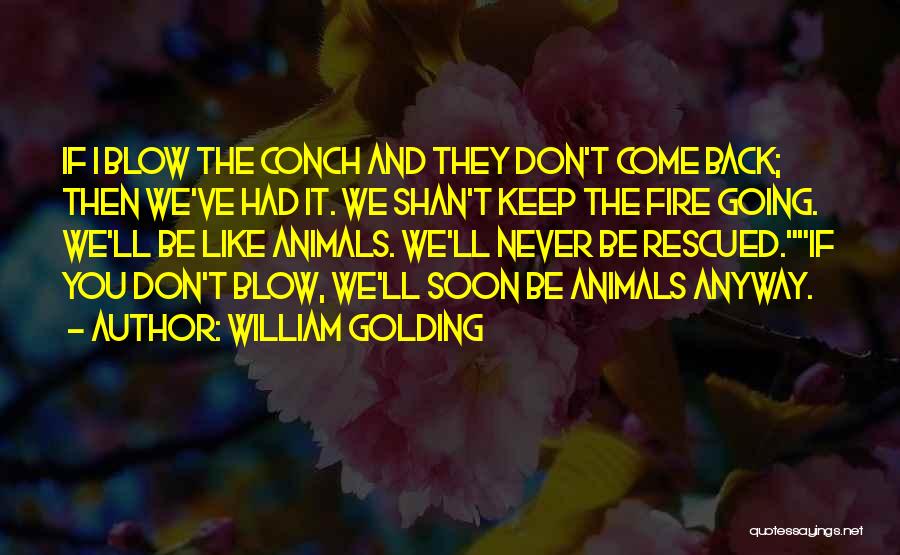 If They Don Like You Quotes By William Golding