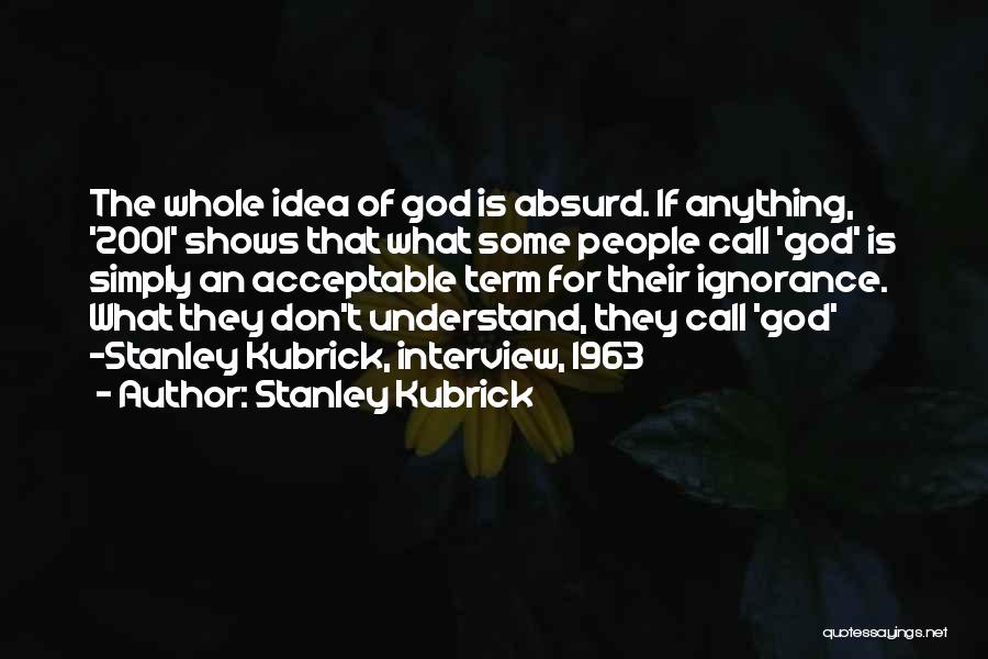 If They Don't Call Quotes By Stanley Kubrick
