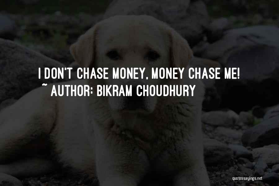 If They Don't Chase You Quotes By Bikram Choudhury