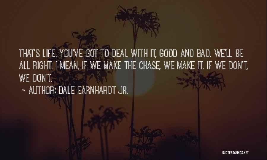 If They Don't Chase You Quotes By Dale Earnhardt Jr.