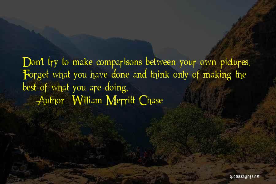 If They Don't Chase You Quotes By William Merritt Chase