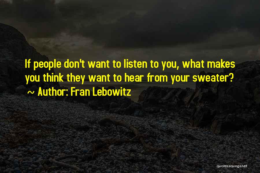 If They Don't Listen Quotes By Fran Lebowitz