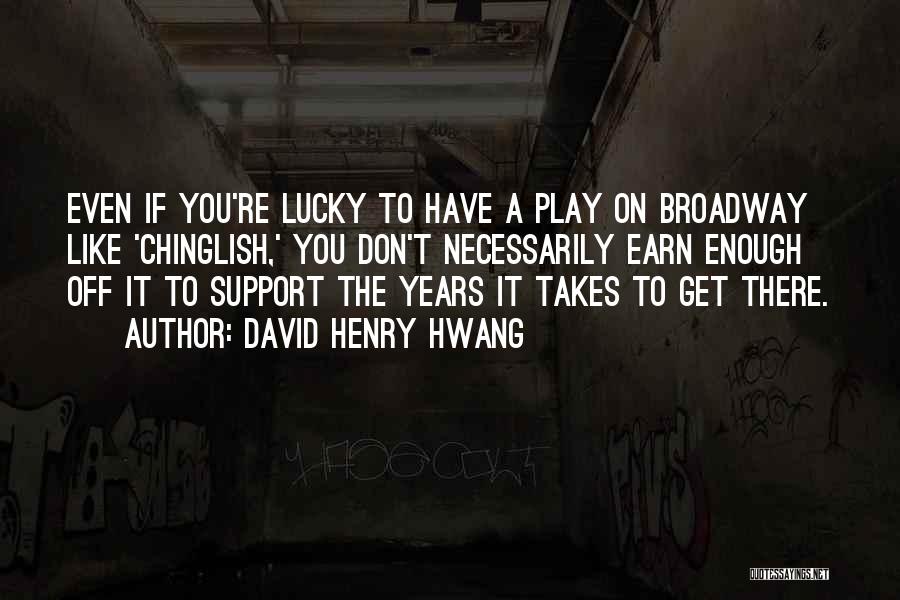 If They Don't Support You Quotes By David Henry Hwang