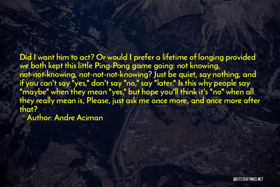 If They Don't Want You Quotes By Andre Aciman