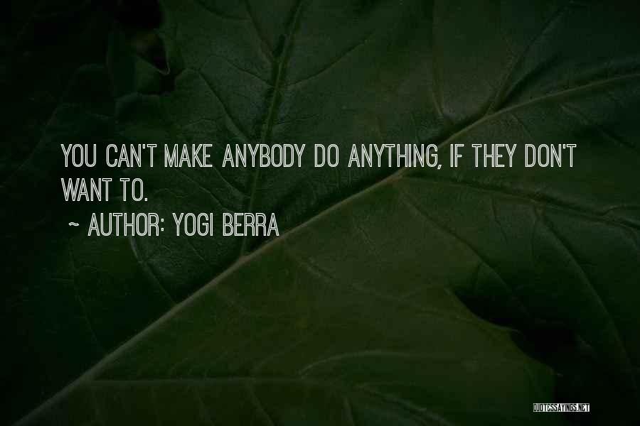 If They Don't Want You Quotes By Yogi Berra