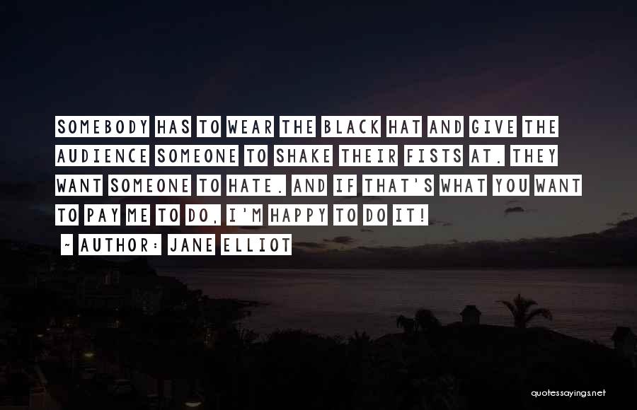 If They Hate You Quotes By Jane Elliot