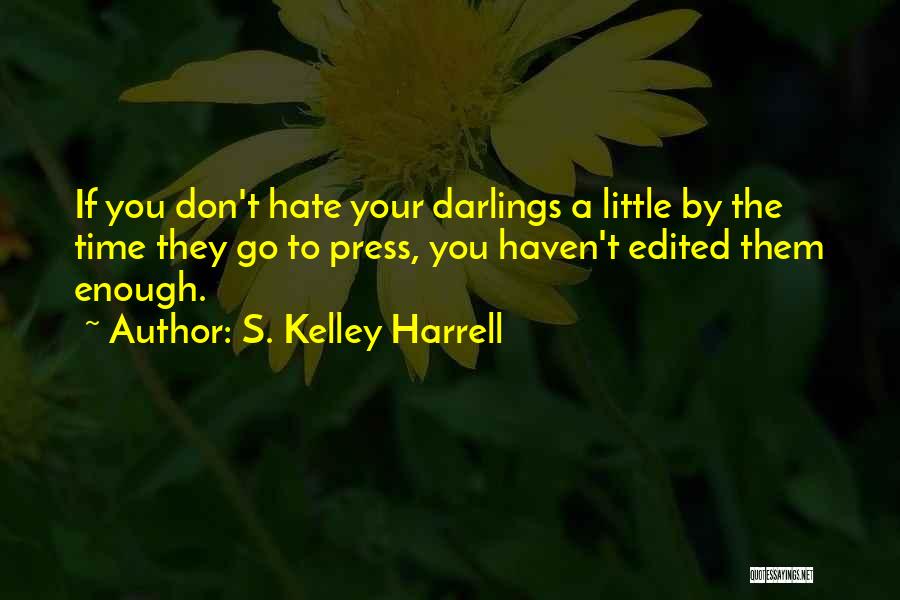 If They Hate You Quotes By S. Kelley Harrell