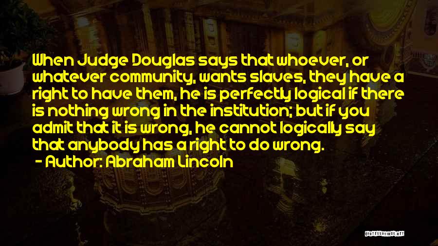 If They Judge You Quotes By Abraham Lincoln