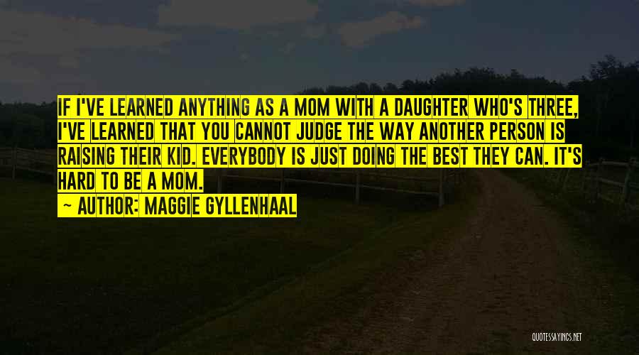 If They Judge You Quotes By Maggie Gyllenhaal