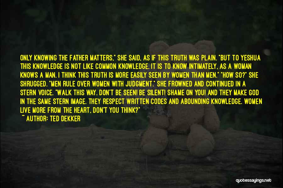 If They Judge You Quotes By Ted Dekker