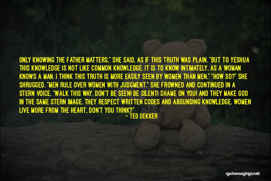 If They Judge You Quotes By Ted Dekker