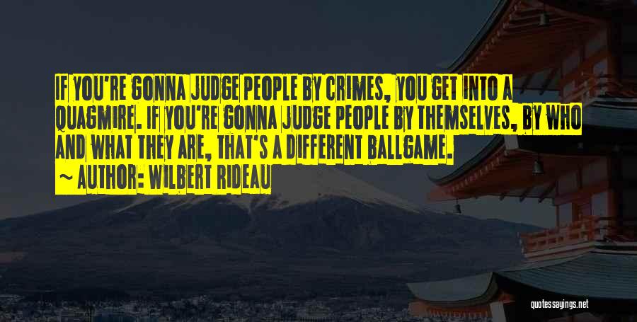 If They Judge You Quotes By Wilbert Rideau
