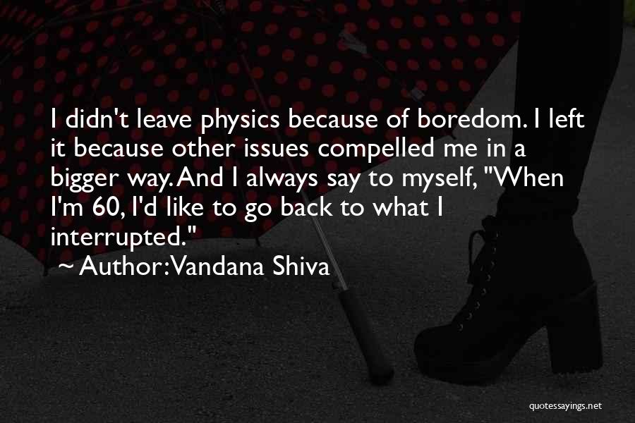If They Leave Come Back Quotes By Vandana Shiva