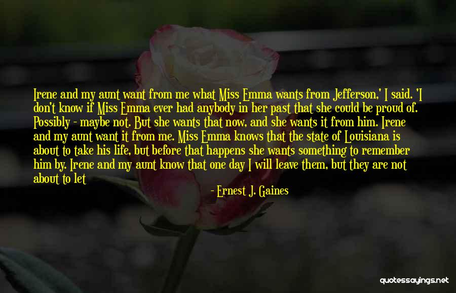 If They Leave Let Them Go Quotes By Ernest J. Gaines