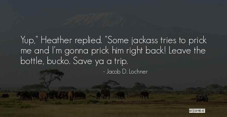 If They Leave Let Them Go Quotes By Jacob D. Lochner