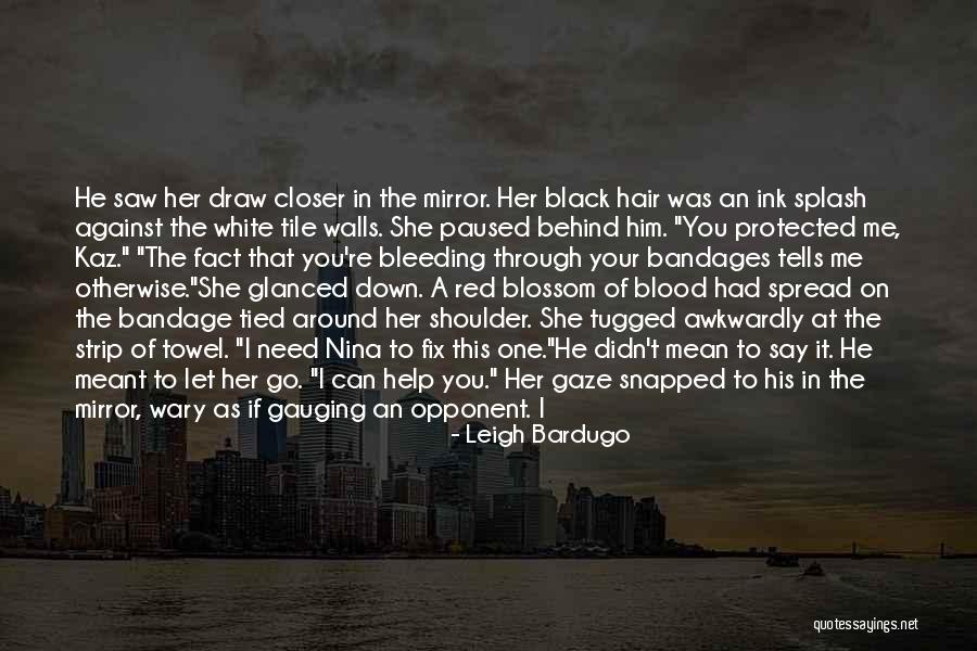 If They Need You Quotes By Leigh Bardugo If They Need You Quotes By Leigh Bardugo