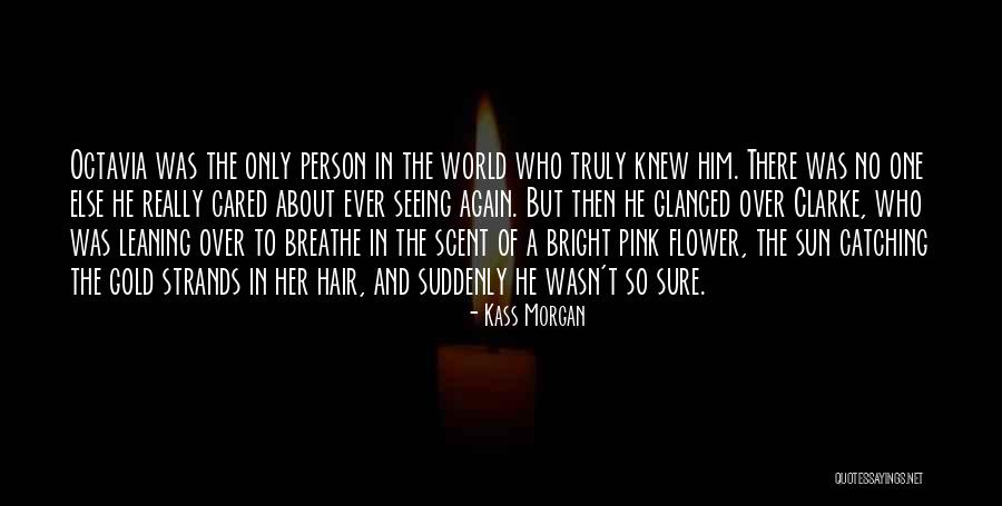 If They Truly Cared Quotes By Kass Morgan If They Truly Cared Quotes By Kass Morgan