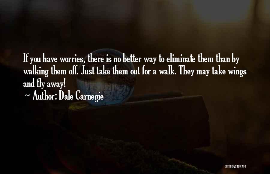 If They Walk Away Quotes By Dale Carnegie