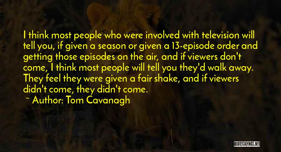 If They Walk Away Quotes By Tom Cavanagh