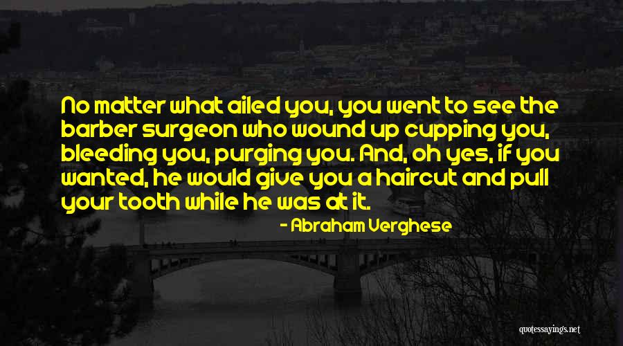 If They Wanted To See You They Would Quotes By Abraham Verghese