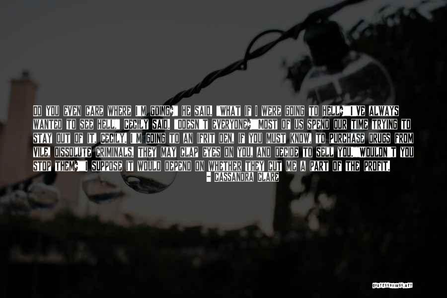 If They Wanted To See You They Would Quotes By Cassandra Clare