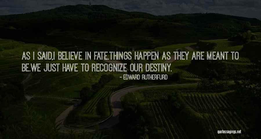 If Things Are Meant To Be They Will Be Quotes By Edward Rutherfurd If Things Are Meant To Be They Will Be Quotes By Edward Rutherfurd