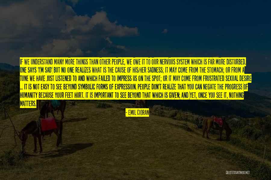 If Things Come Easy Quotes By Emil Cioran If Things Come Easy Quotes By Emil Cioran