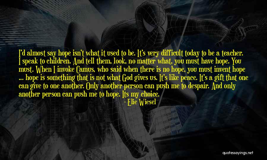 If Today Gets Difficult Quotes By Elie Wiesel If Today Gets Difficult Quotes By Elie Wiesel