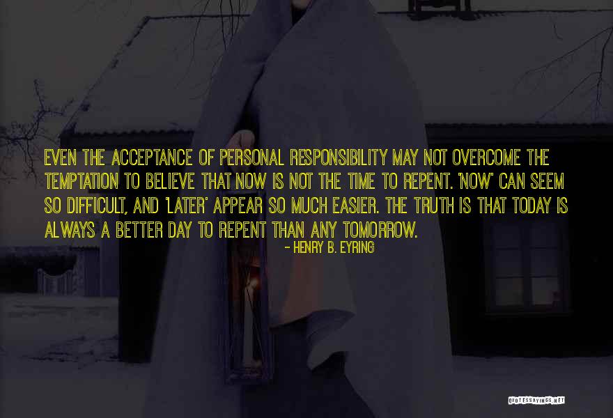 If Today Gets Difficult Quotes By Henry B. Eyring If Today Gets Difficult Quotes By Henry B. Eyring