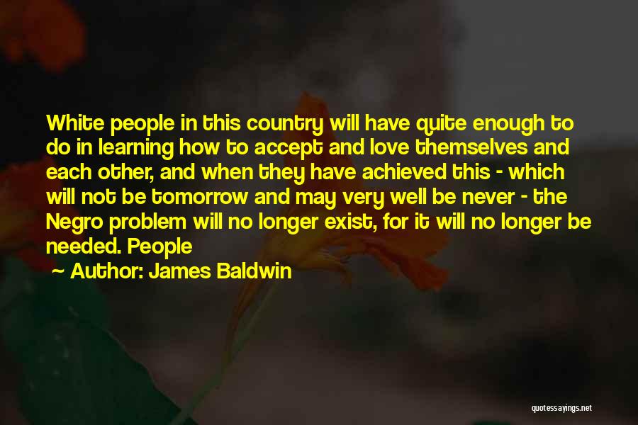 If Tomorrow Never Comes Love Quotes By James Baldwin